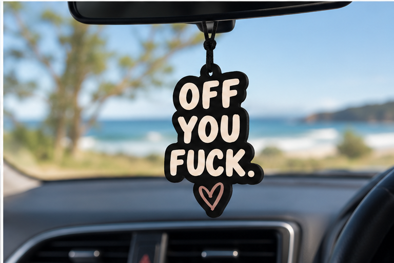 OFF YOU FUCK. Scented Car Air Freshener
