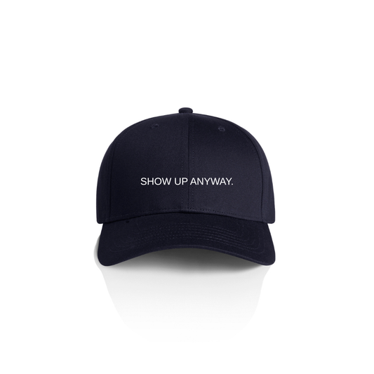 Show Up Anyway Cap