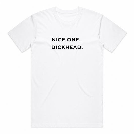 The Nice One Dickhead Tee