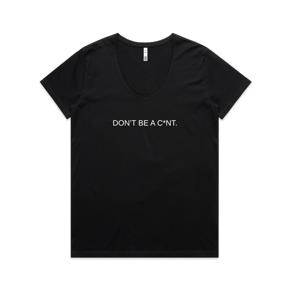 Don't Be A C*nt V Neck Tee