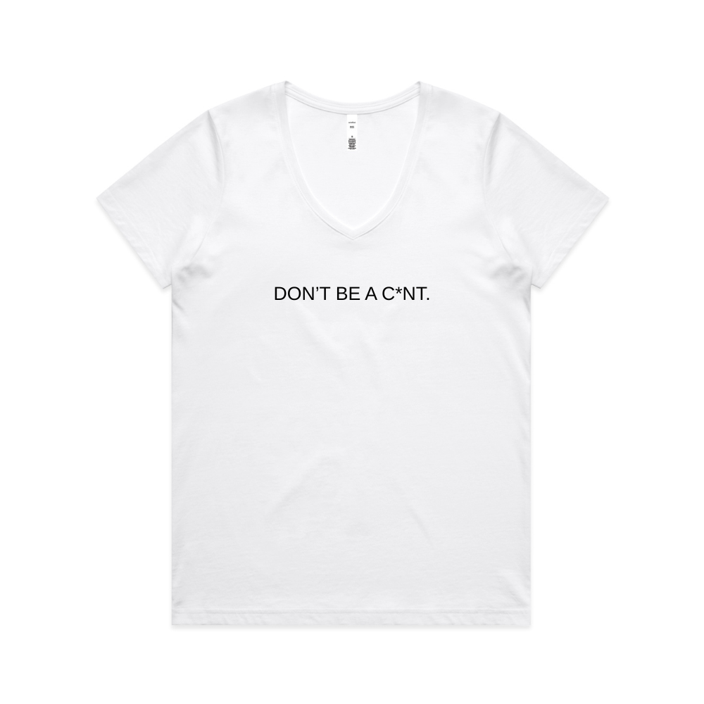 Don't Be A C*nt V Neck Tee