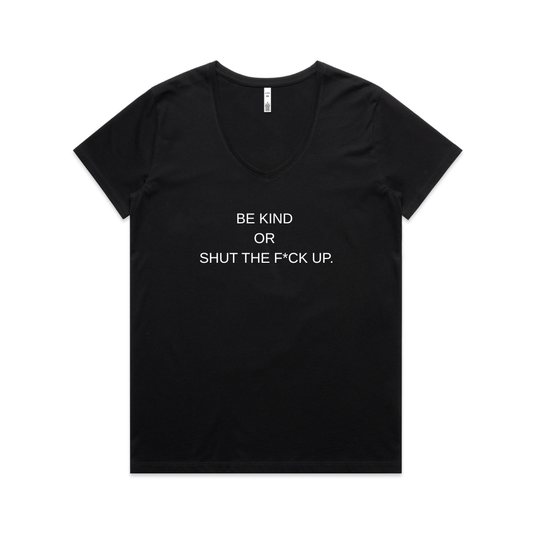 Be Kind or Shut The F*ck Up V Neck Tee