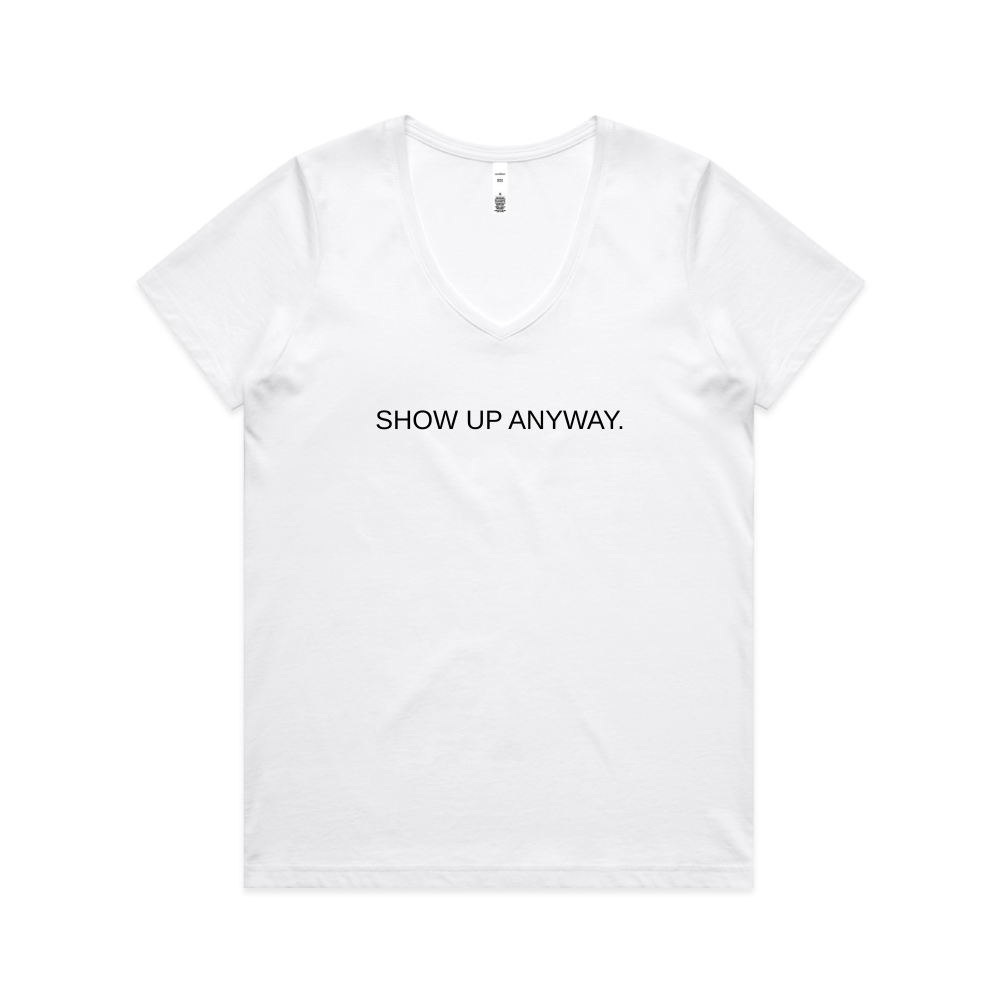 Show Up Anyway V Neck Tee