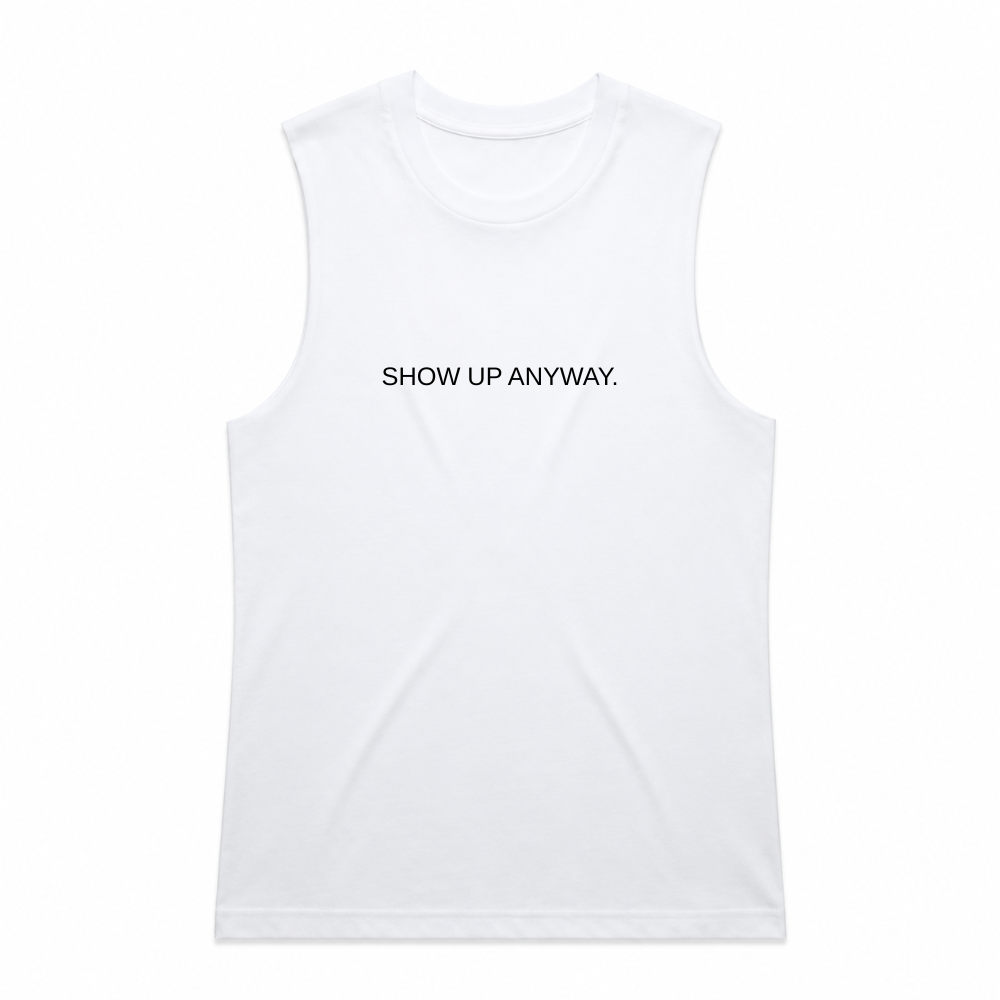 Show Up Anyway Tank