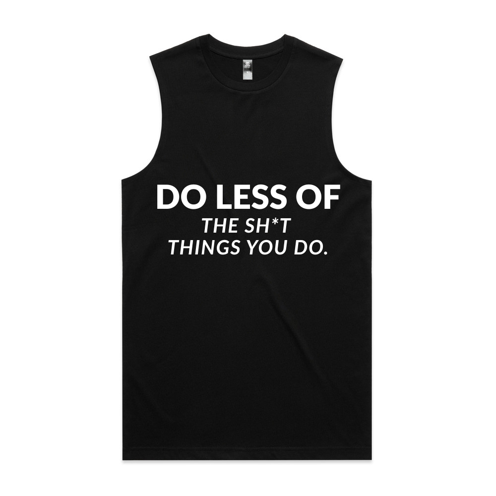Do Less Of The Sh*t Things You Do Tank
