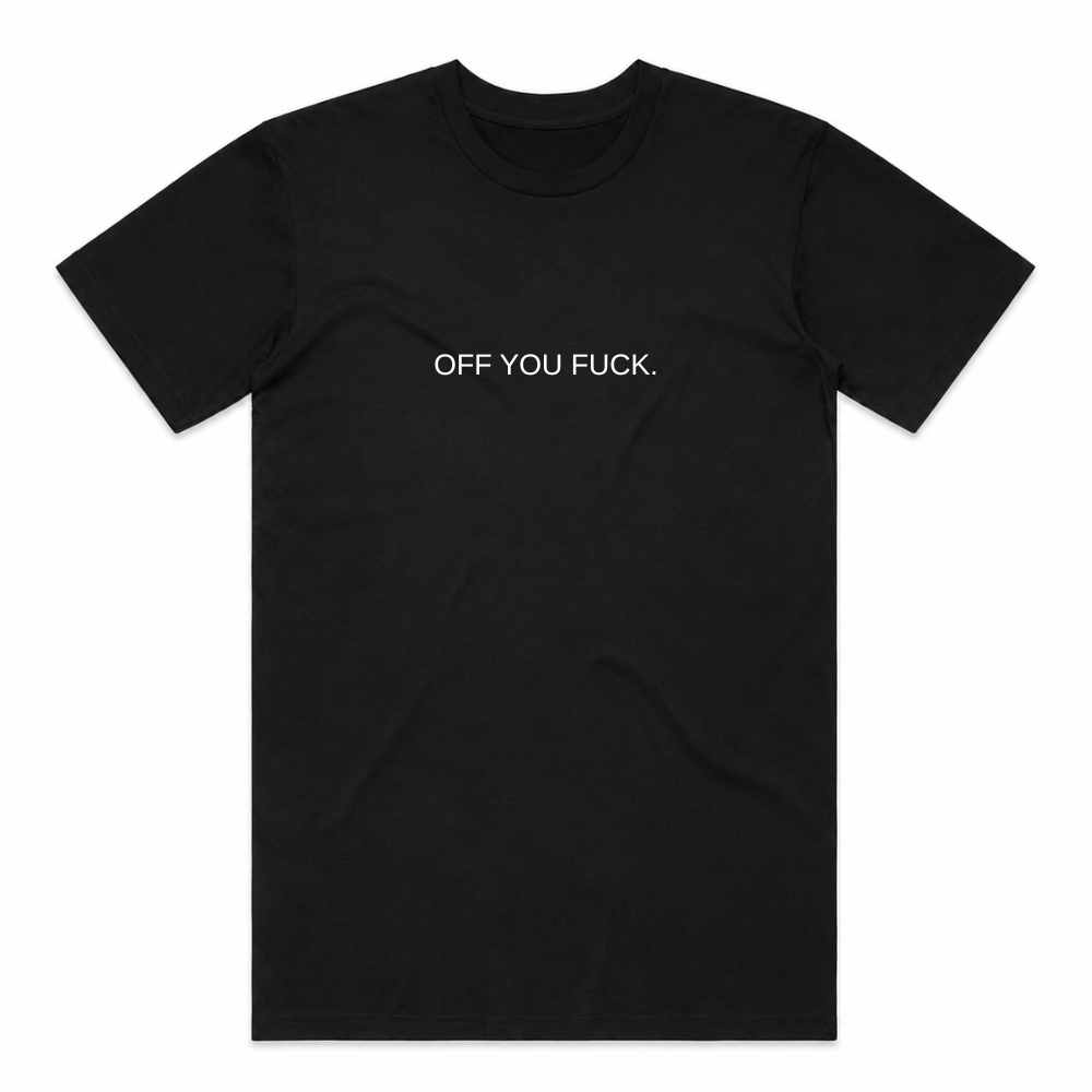 Off You Fuck Tee