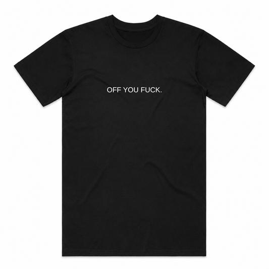 Off You Fuck Tee