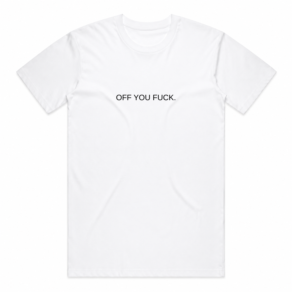 Off You Fuck Tee