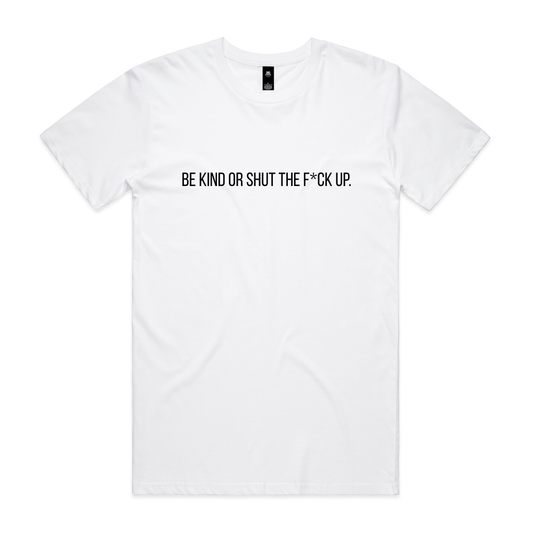 Be Kind or Shut the F*ck Up Tee - White