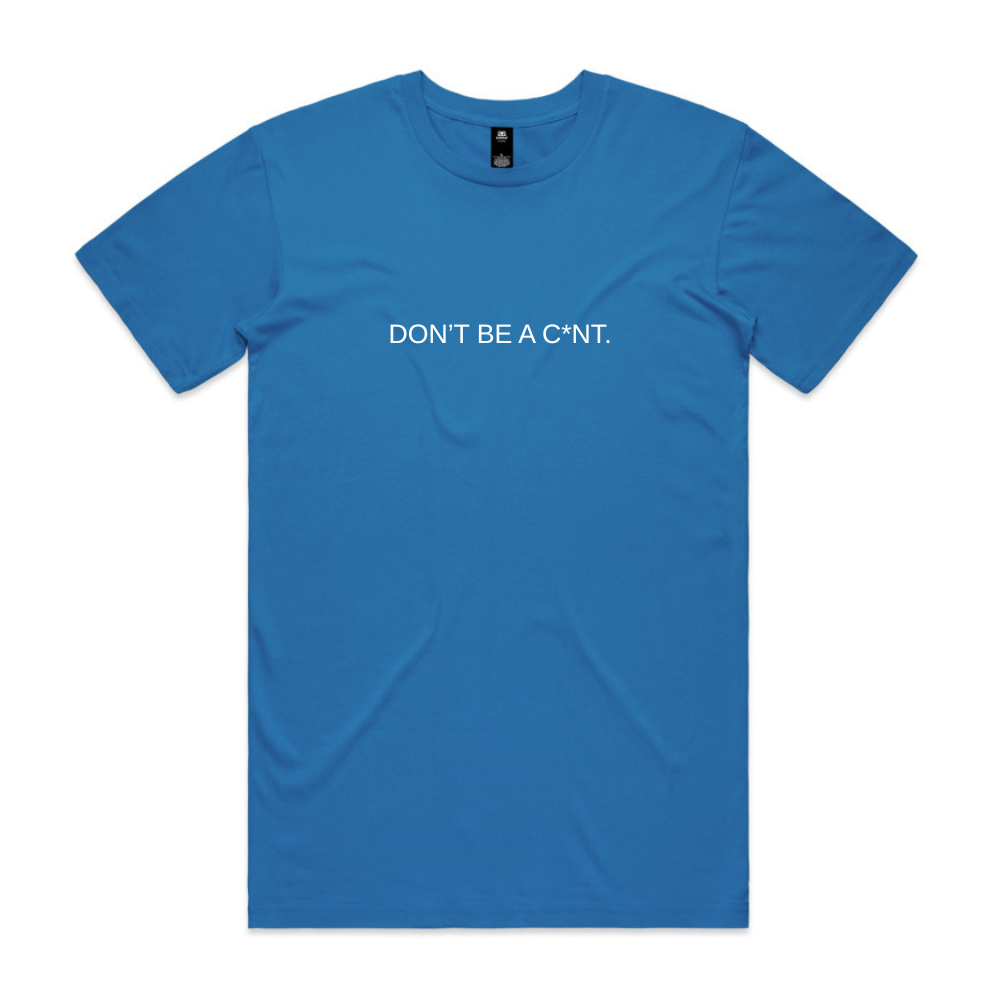 Don't Be a C*nt Tee