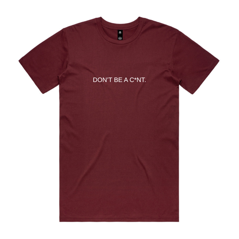 Don't Be a C*nt Tee