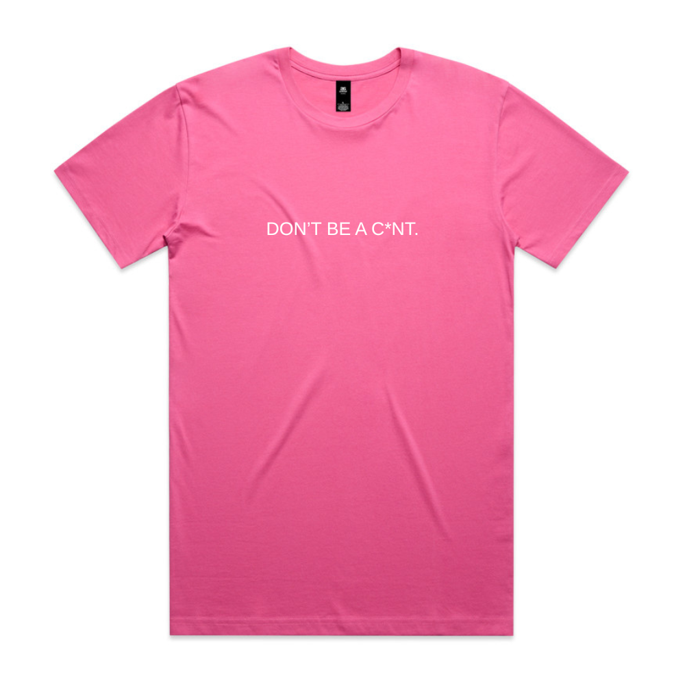 Don't Be a C*nt Tee