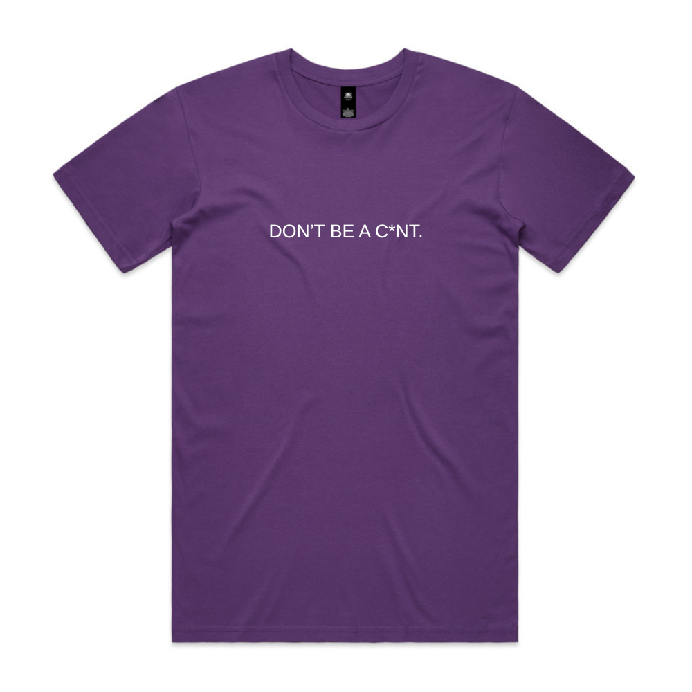 Don't Be a C*nt Tee