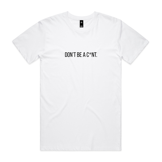 Don't Be a C*nt Tee - White