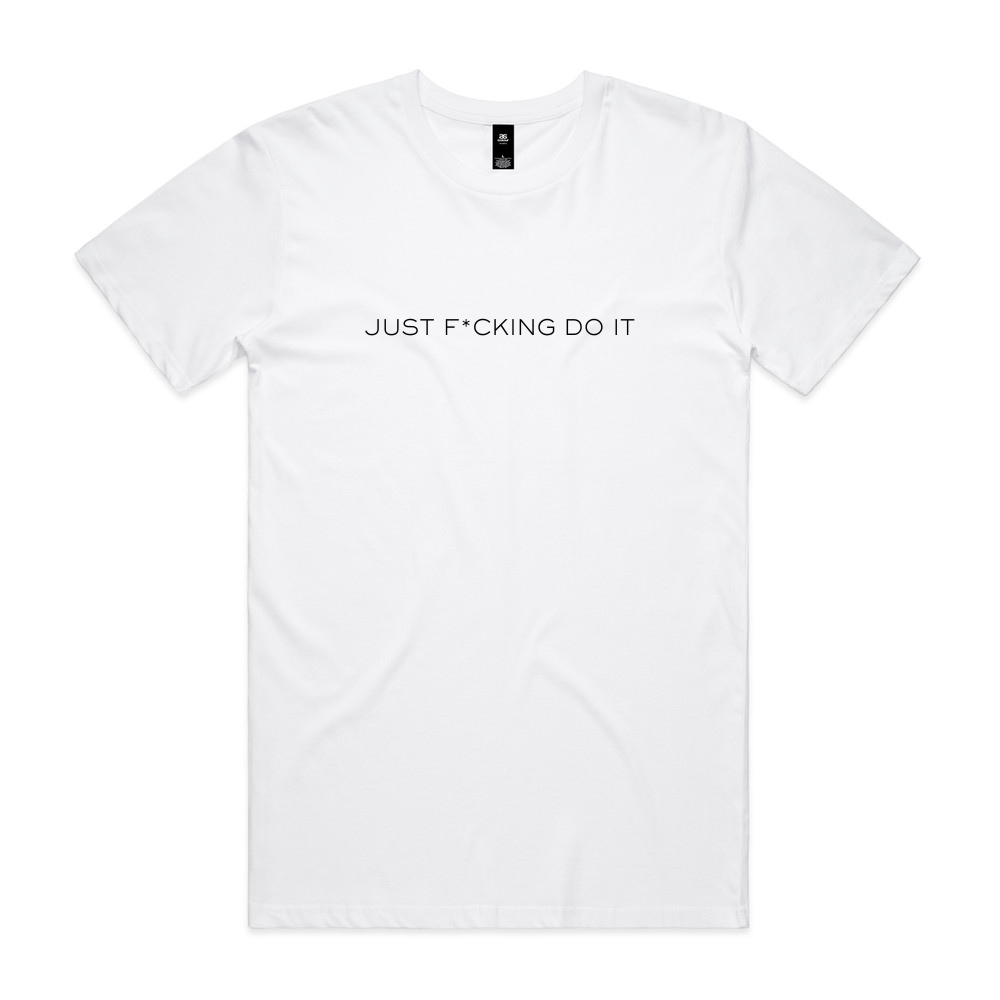 Just F*cking Do It Tee - White (Pre-Order Now)