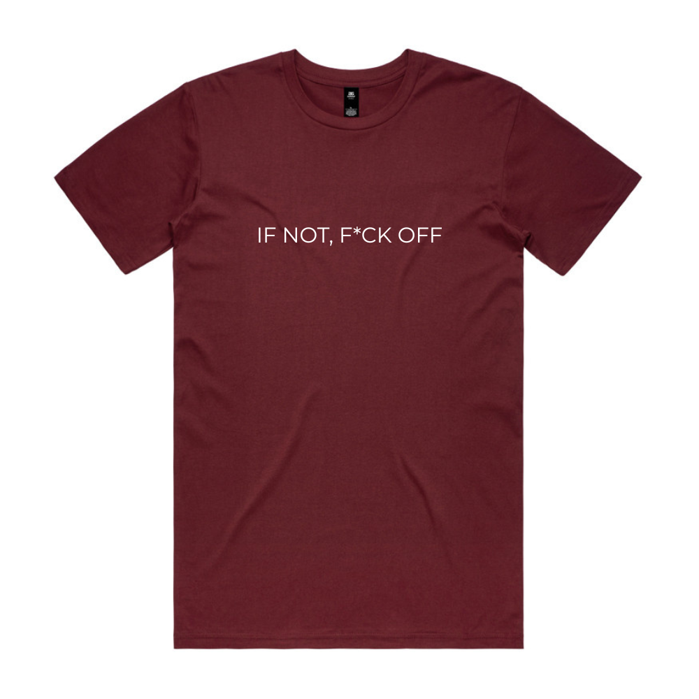 If Not, F*ck Off Tee