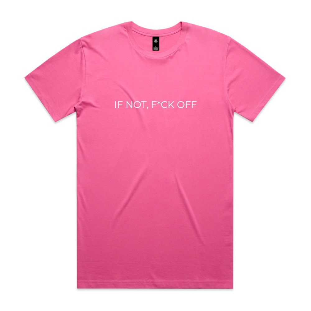 If Not, F*ck Off Tee