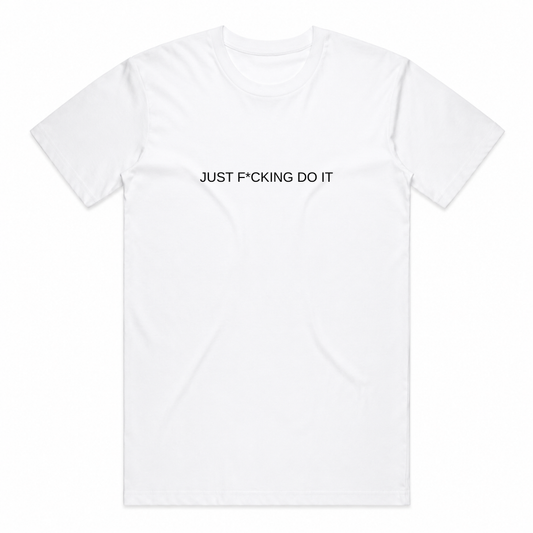 PRE-ORDER | Just F*cking Do It Tee