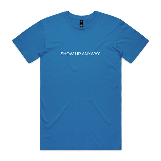 PRE-ORDER | Show Up Anyway Tee